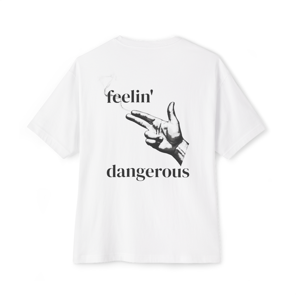 feelin' dangerous