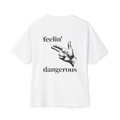 feelin' dangerous